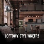 Loftowy styl wnętrz Loftowy styl wnetrz 2025 loftowy styl wnetrz