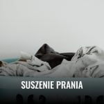 Suszenie prania. Czy warto szybko suszyć nasze ubrania? Suszenie prania 2025 suszenie prania